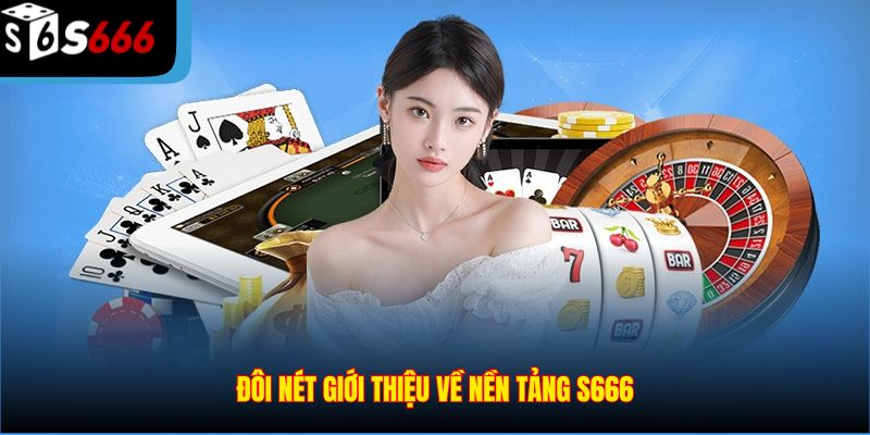 Đôi nét giới thiệu về nền tảng S666