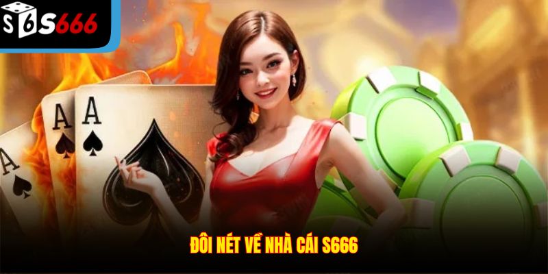 Đôi nét về nhà cái S666