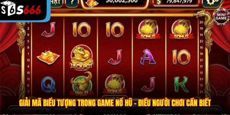 Giải mã biểu tượng trong game nổ hũ – Điều người chơi cần biết